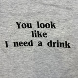 Vintage Y2K Look Like I Need A Drink T Shirt Mens Large Gray Novelty Funny Tee