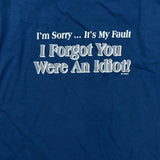 Vintage Y2K I'm Sorry I Forgot You Were An Idiot T Shirt Mens XL Blue Funny Tee